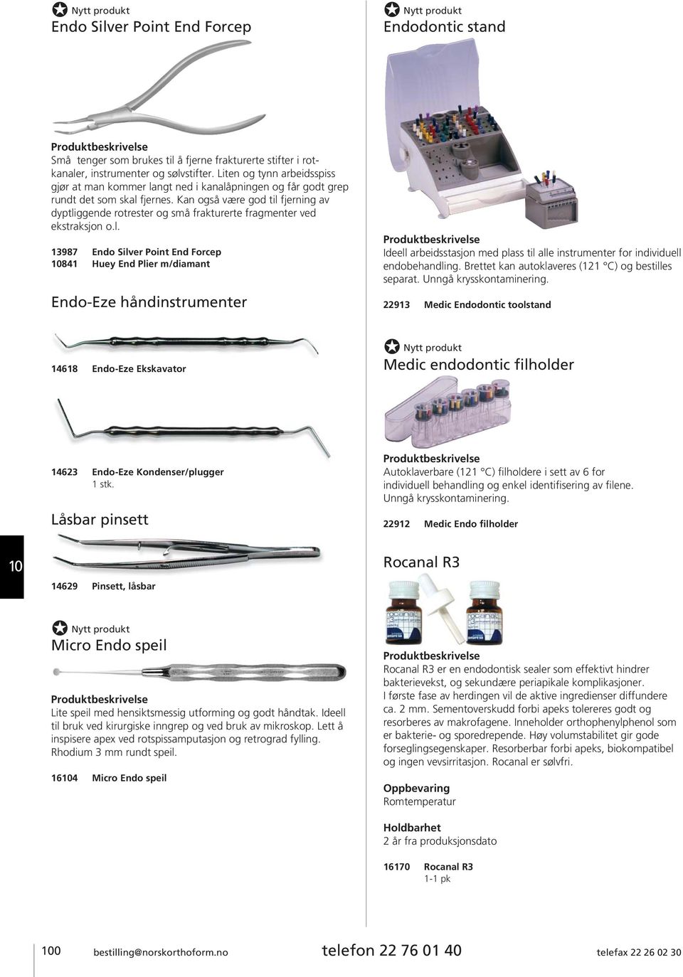 Kan også være god til fjerning av dyptliggende rotrester og små frakturerte fragmenter ved ekstraksjon o.l. 13987 Endo Silver Point End Forcep 841 Huey End Plier m/diamant Endo-Eze håndinstrumenter Ideell arbeidsstasjon med plass til alle instrumenter for individuell endobehandling.