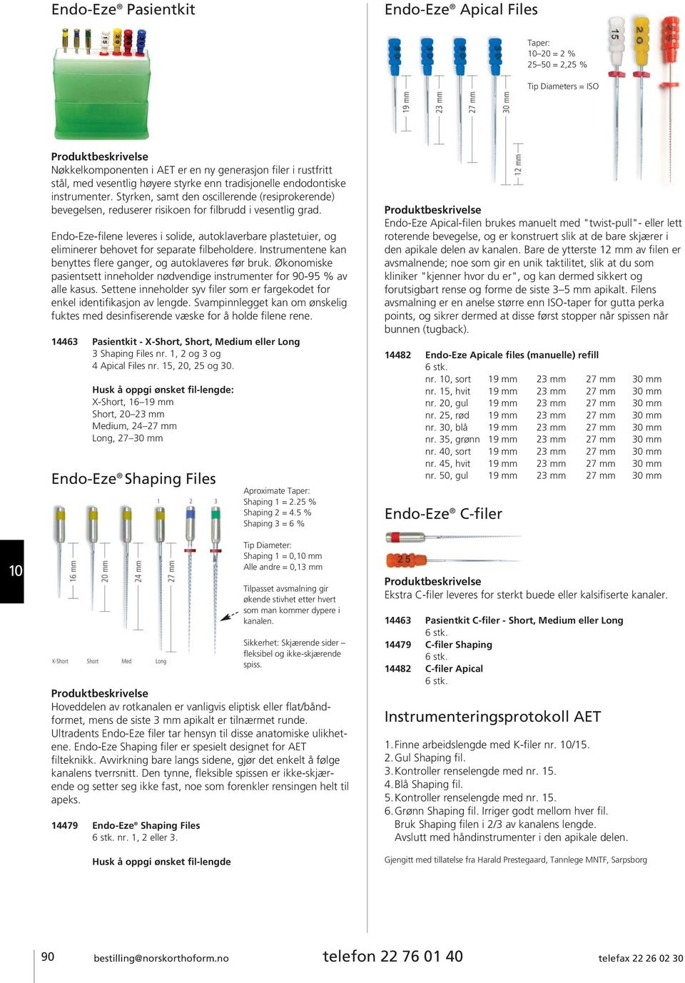 Endo-Eze-filene leveres i solide, autoklaverbare plastetuier, og eliminerer behovet for separate filbeholdere. Instrumentene kan benyttes flere ganger, og autoklaveres før bruk.