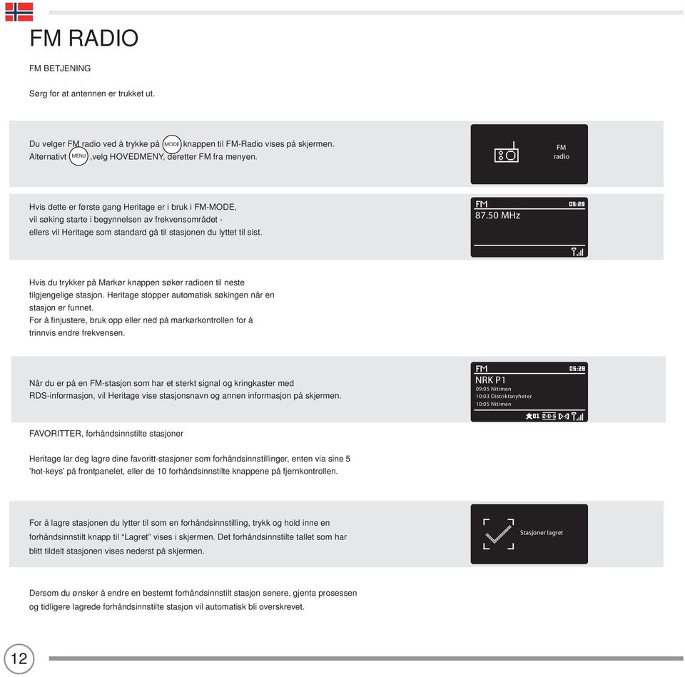 50 MHz Hvis du trykker på Markør knappen søker radioen til neste tilgjengelige stasjon. Heritage stopper automatisk søkingen når en stasjon er funnet.