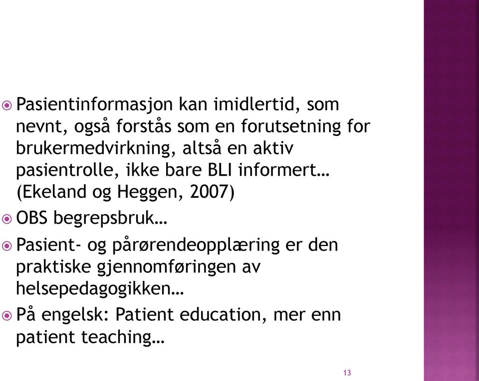 Heggen, 2007) OBS begrepsbruk Pasient- og pårørendeopplæring er den praktiske