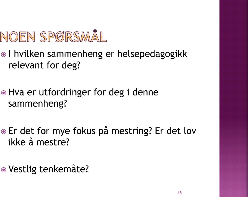 Hva er utfordringer for deg i denne sammenheng?