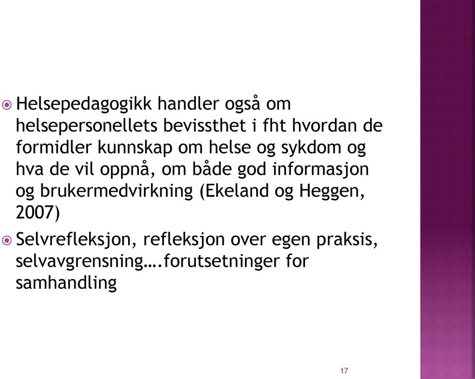 informasjon og brukermedvirkning (Ekeland og Heggen, 2007) Selvrefleksjon,