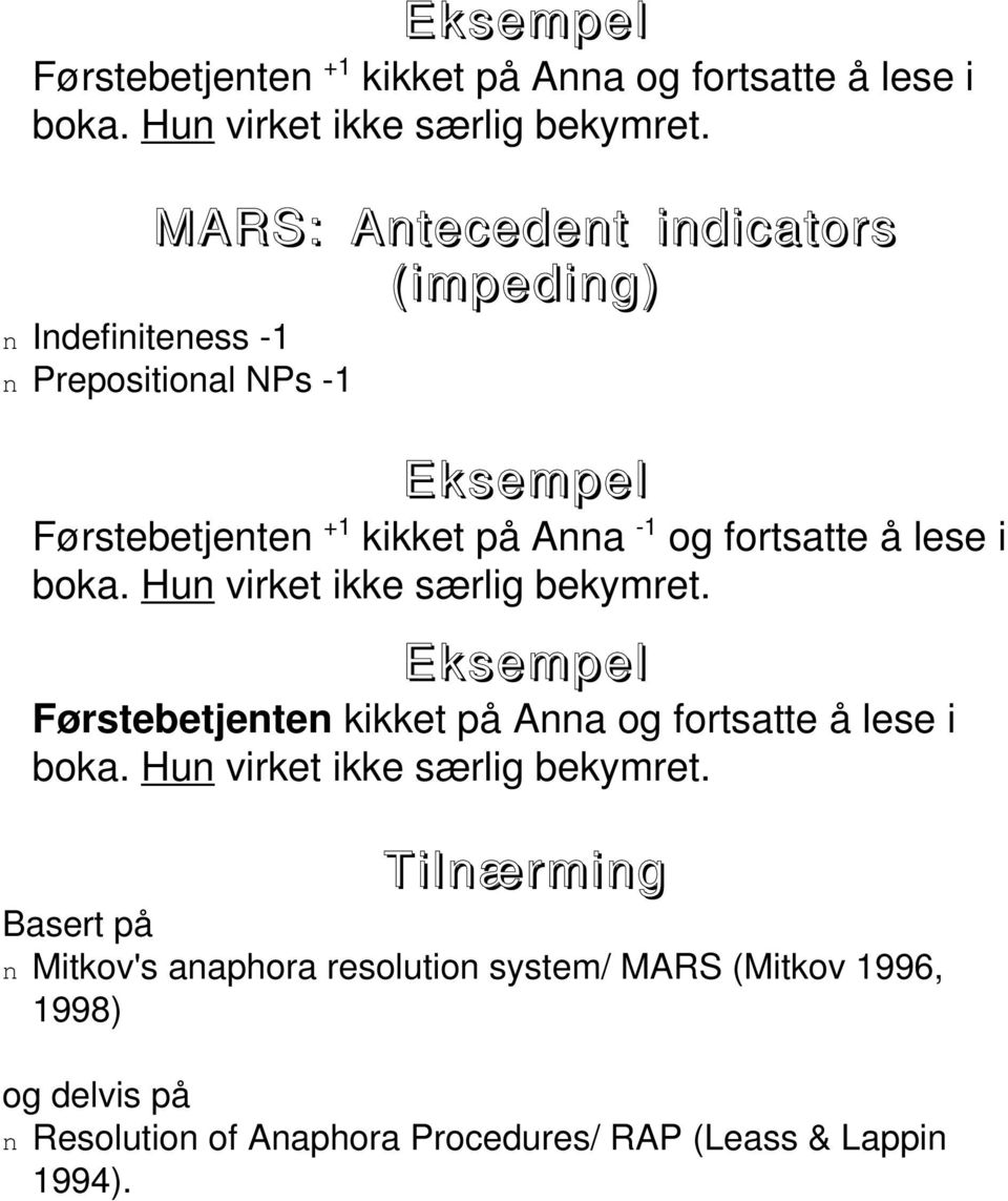 å lese i boka. Hun virket ikke særlig bekymret. Førstebetjenten kikket på Anna og fortsatte å lese i boka.