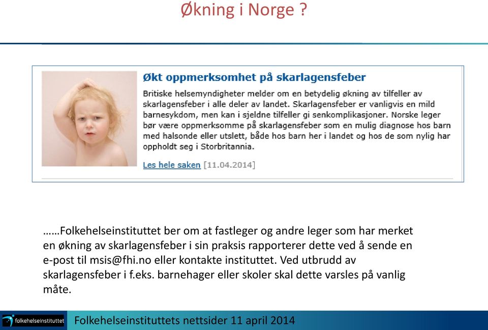 skarlagensfeber i sin praksis rapporterer dette ved å sende en e-post til msis@fhi.