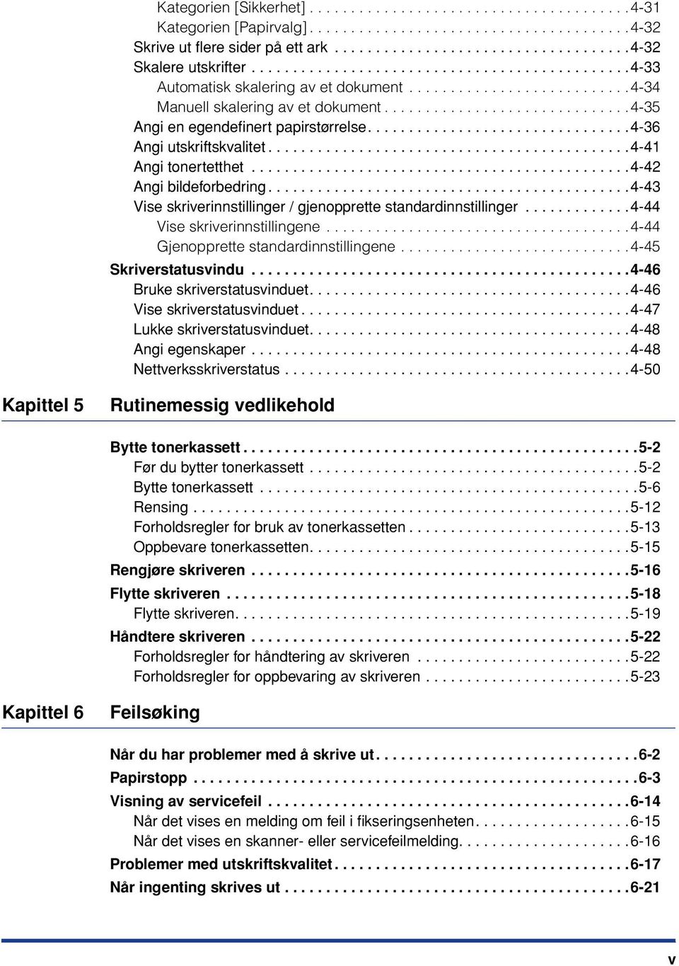 ...............................4-36 Angi utskriftskvalitet............................................4-41 Angi tonertetthet..............................................4-42 Angi bildeforbedring.