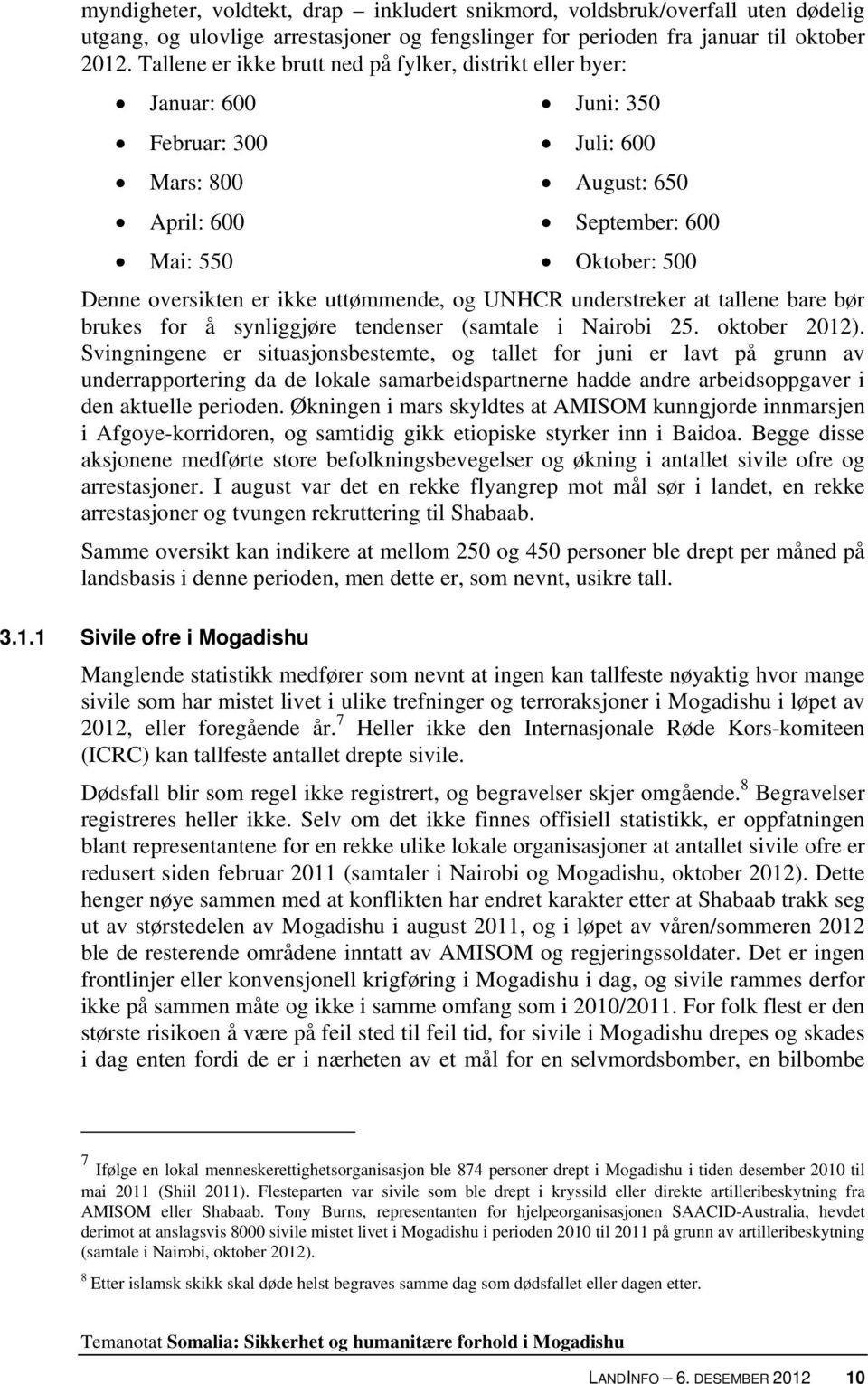 uttømmende, og UNHCR understreker at tallene bare bør brukes for å synliggjøre tendenser (samtale i Nairobi 25. oktober 2012).