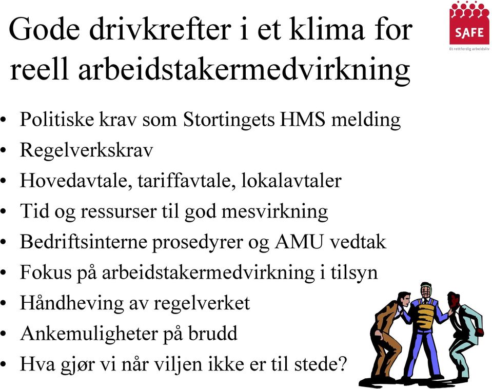 mesvirkning Bedriftsinterne prosedyrer og AMU vedtak Fokus på arbeidstakermedvirkning i