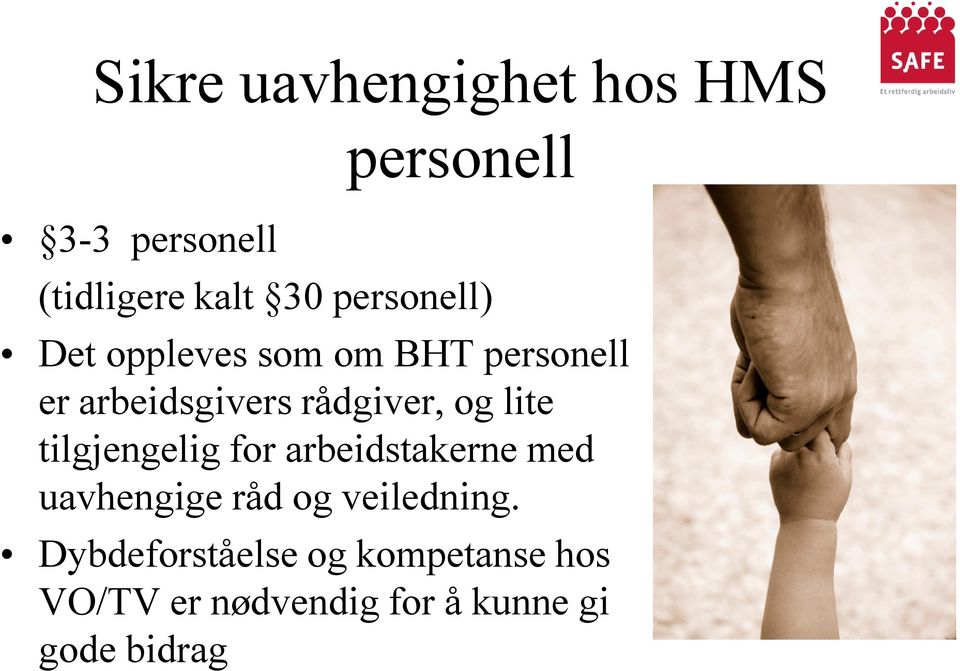 og lite tilgjengelig for arbeidstakerne med uavhengige råd og veiledning.