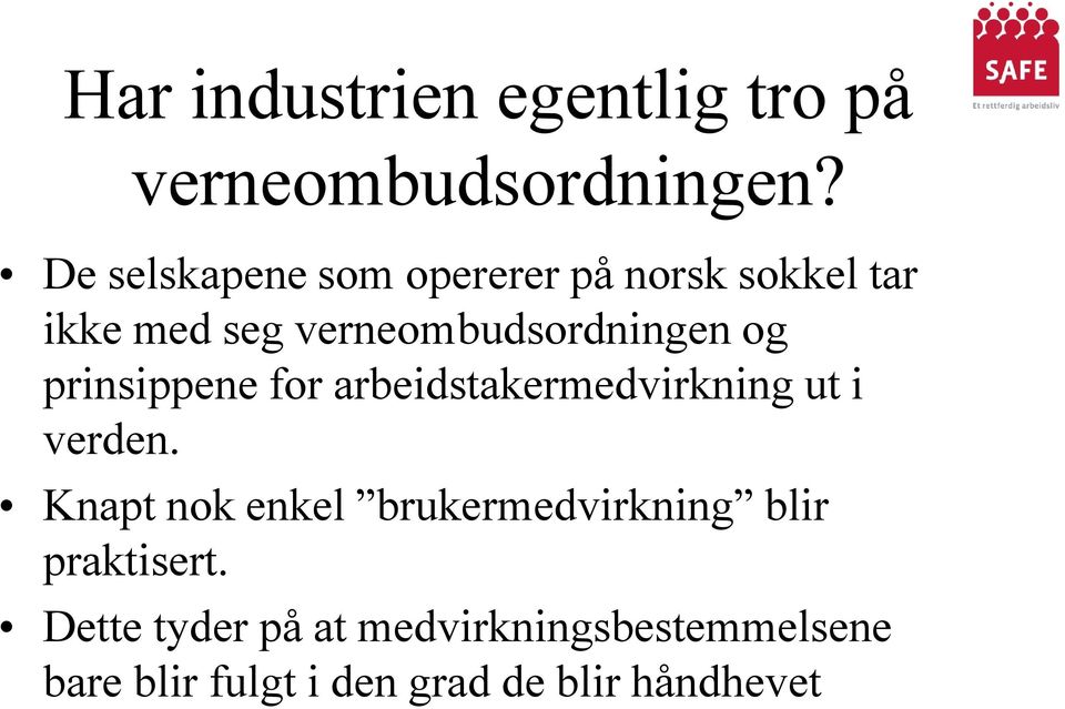 og prinsippene for arbeidstakermedvirkning ut i verden.