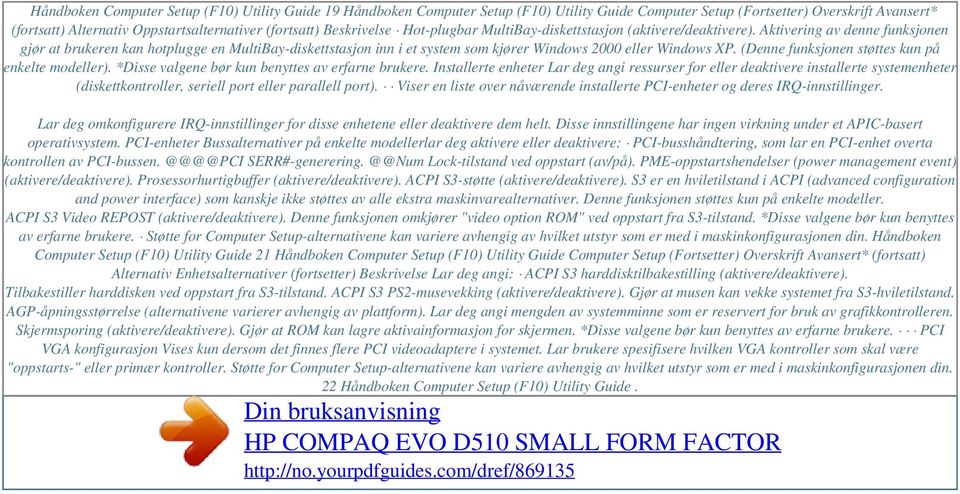 (fortsatt) Beskrivelse Hot-plugbar MultiBay-diskettstasjon (aktivere/deaktivere).