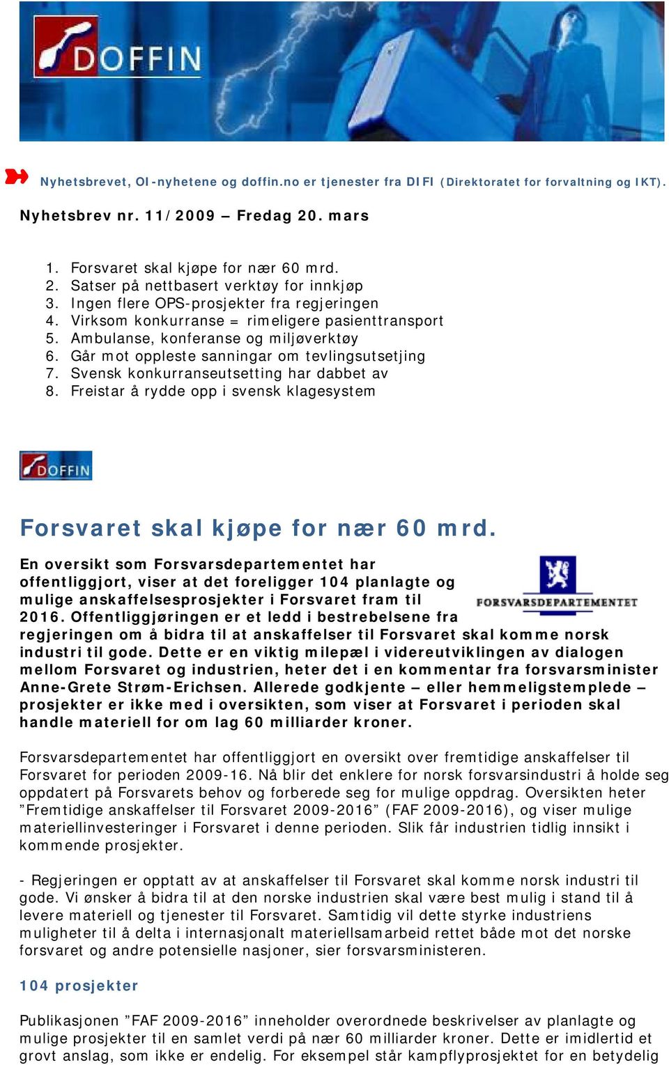 Svensk konkurranseutsetting har dabbet av 8. Freistar å rydde opp i svensk klagesystem Forsvaret skal kjøpe for nær 60 mrd.