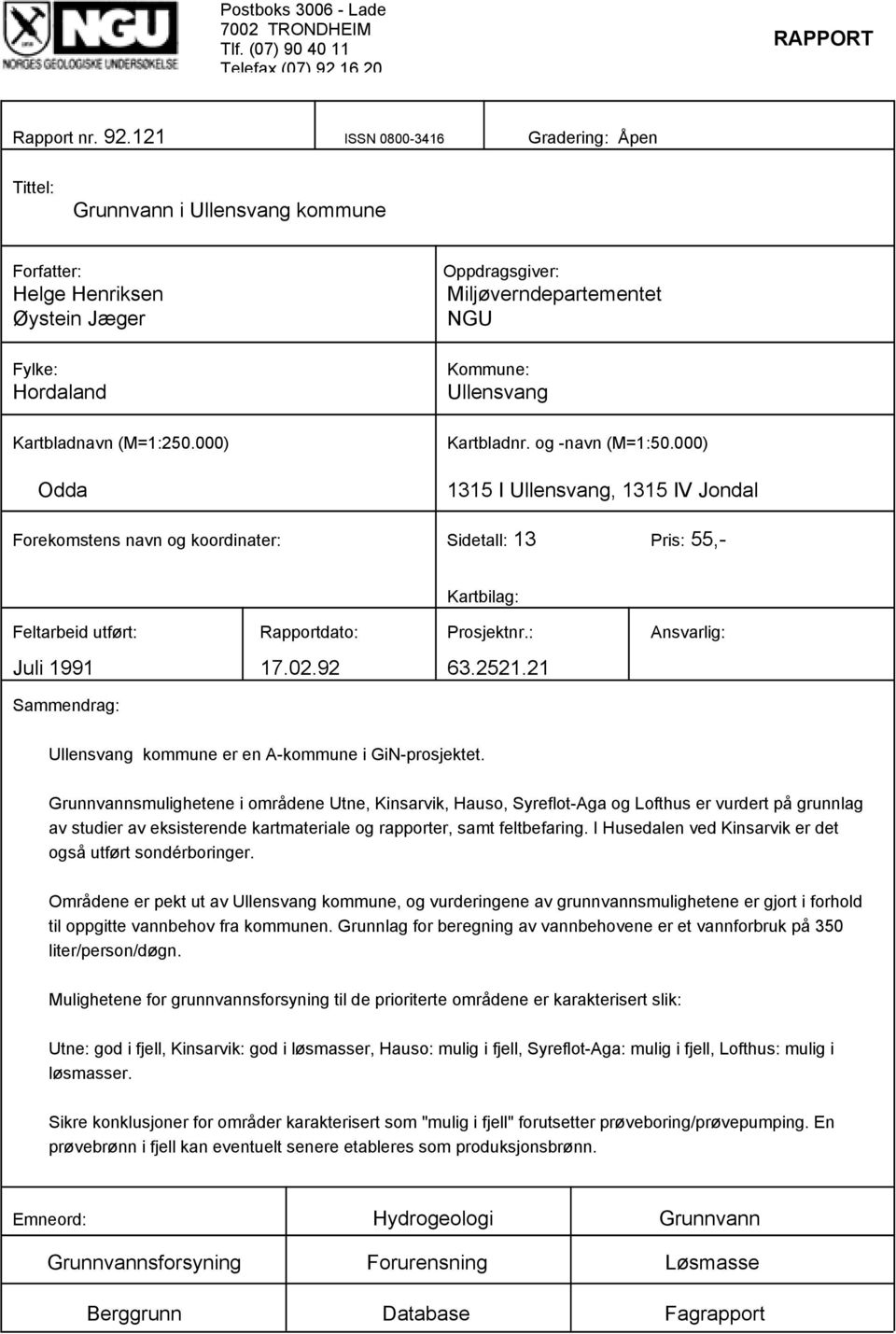 000) Odda Oppdragsgiver: Miljøverndepartementet NGU Kommune: Ullensvang Kartbladnr. og -navn (M=1:50.