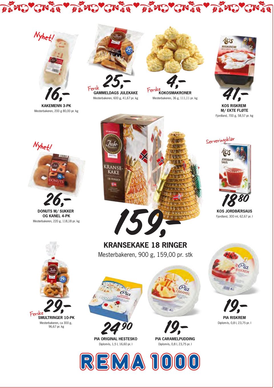 kg Serveringsklar DONUTS M/ SUKKER OG KANEL 4-PK Mesterbakeren, 220 g, 118,18 pr. kg KOS JORDBÆRSAUS Fjordland, 300 ml, 62,67 pr.