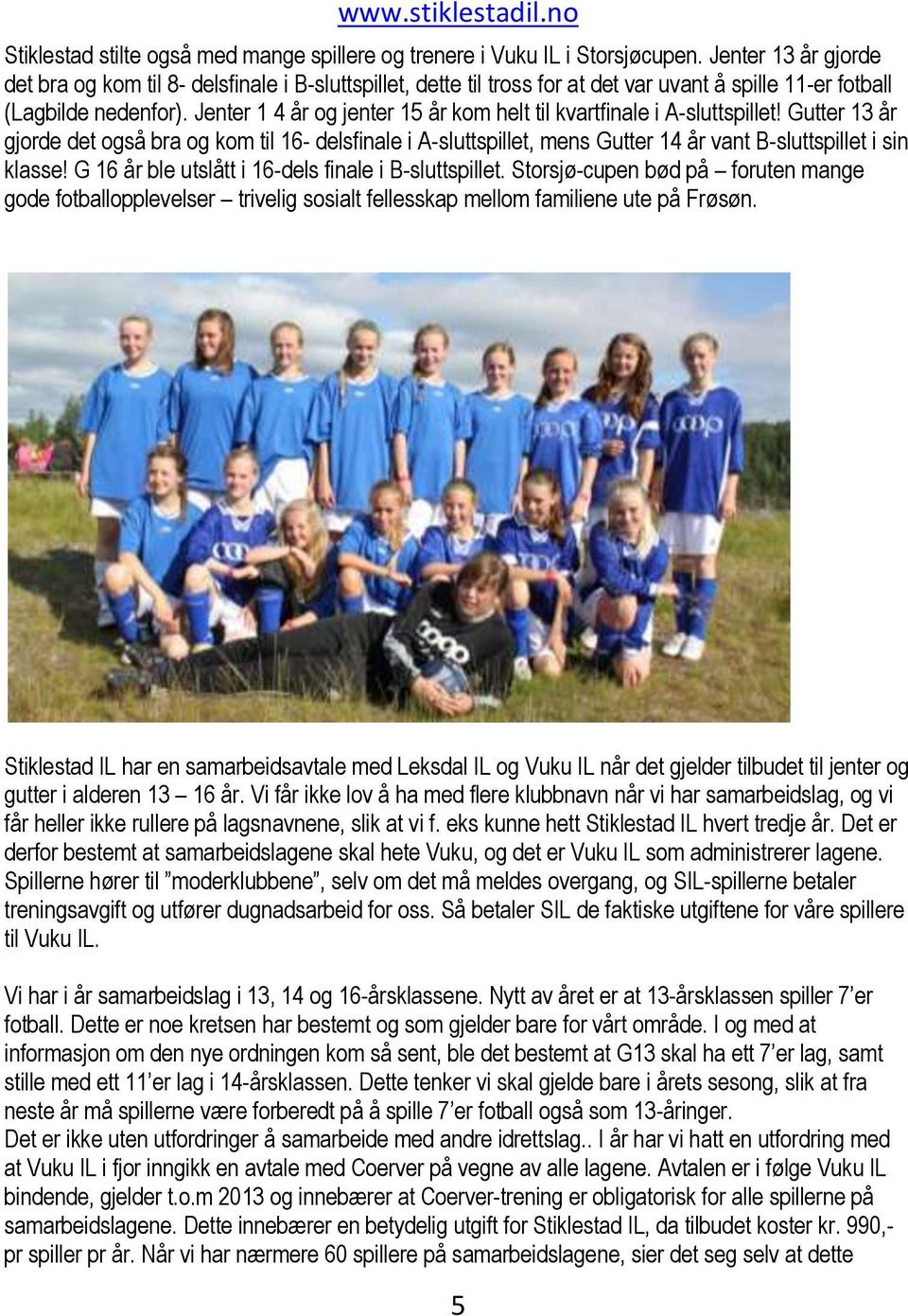 Jenter 1 4 år og jenter 15 år kom helt til kvartfinale i A-sluttspillet!