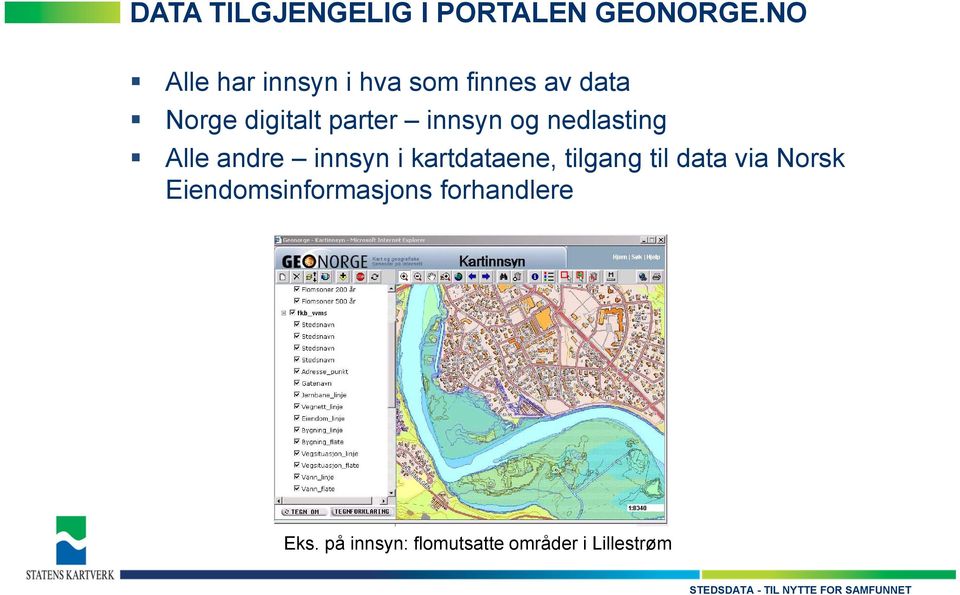 innsyn og nedlasting Alle andre innsyn i kartdataene, tilgang til