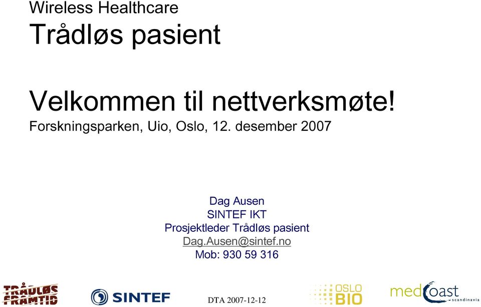 desember 2007 Dag Ausen SINTEF IKT Prosjektleder