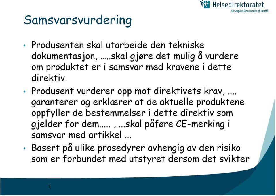 Produsent vurderer opp mot direktivets krav,.