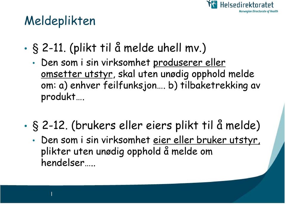 melde om: a) enhver feilfunksjon. b) tilbaketrekking av produkt. 2-12.