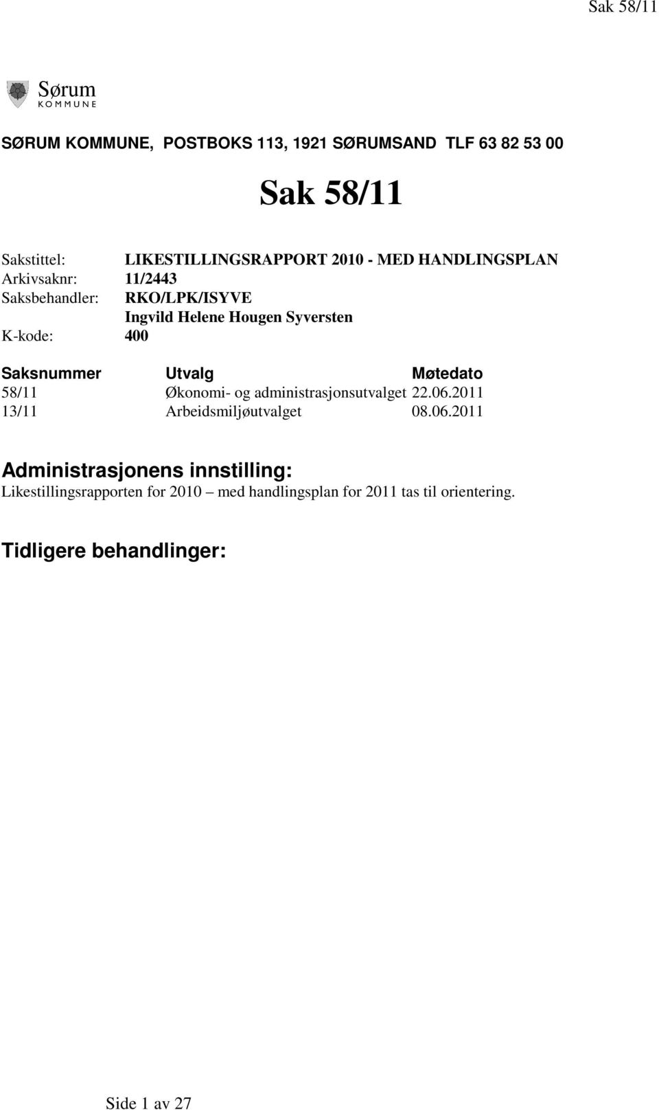 Utvalg Møtedato 58/11 Økonomi- og administrasjonsutvalget 22.06.