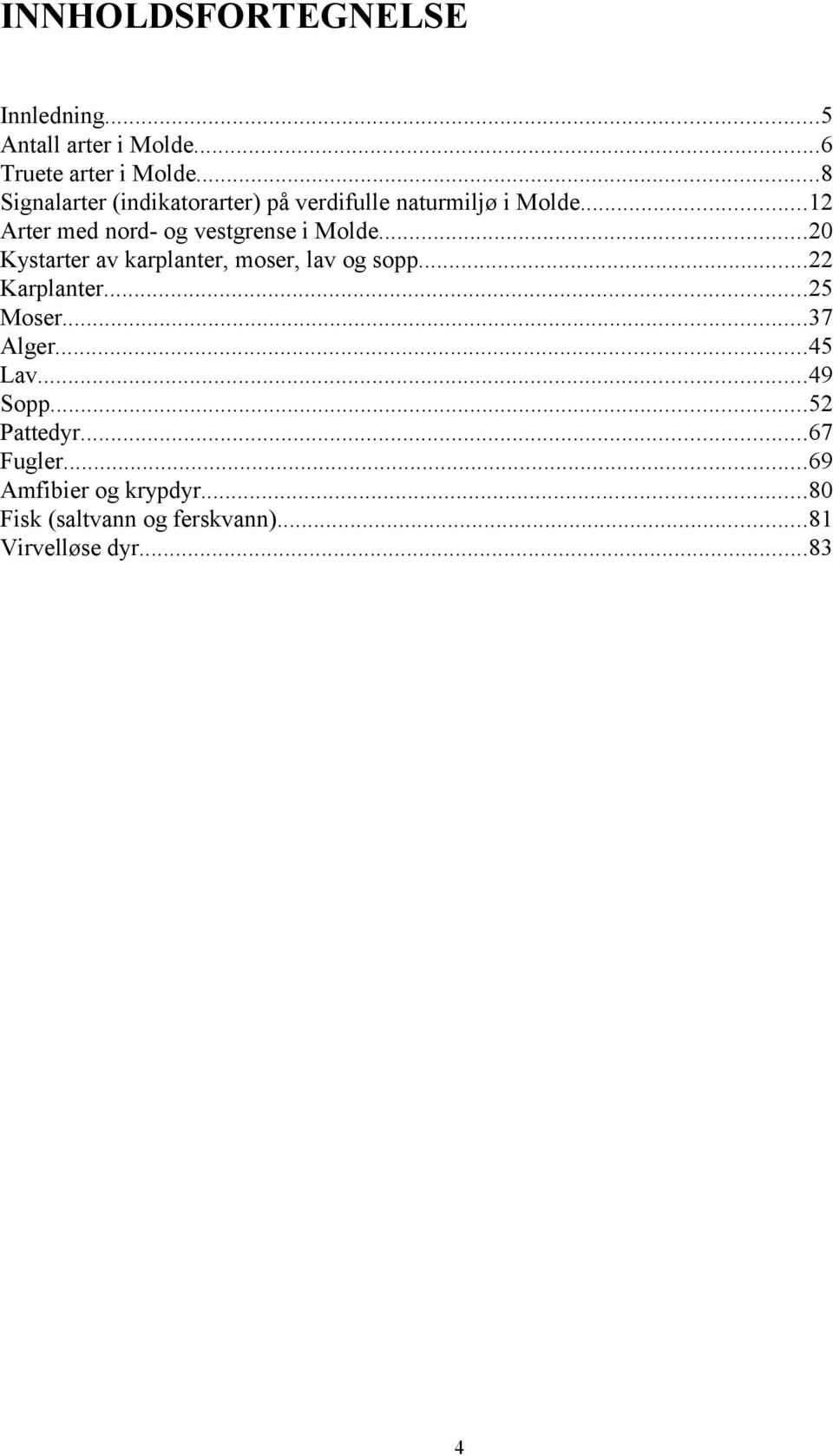 ..12 Arter med nrd- g vestgrense i Mlde...20 Kystarter av karplanter, mser, lav g spp.