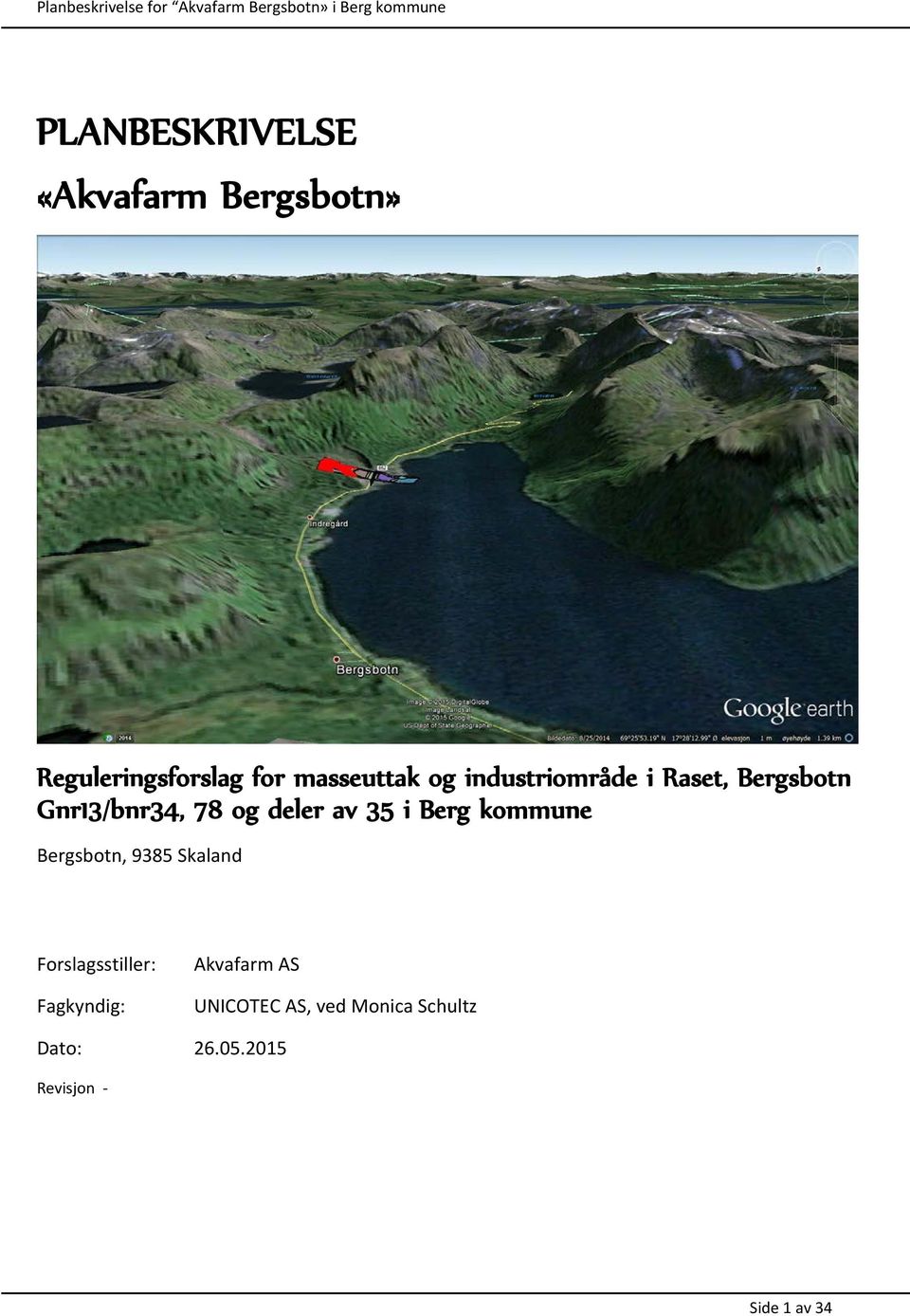 Berg kommune Bergsbotn, 9385 Skaland Forslagsstiller: Fagkyndig: