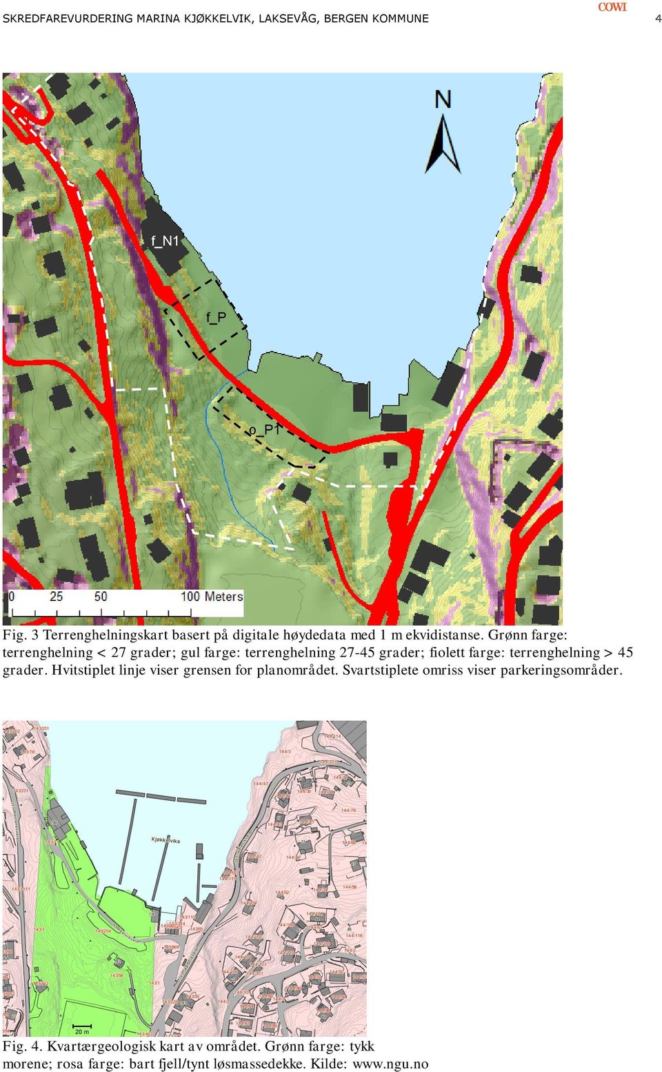 Grønn farge: terrenghelning < 27 grader; gul farge: terrenghelning 27-45 grader; fiolett farge: terrenghelning > 45 grader.