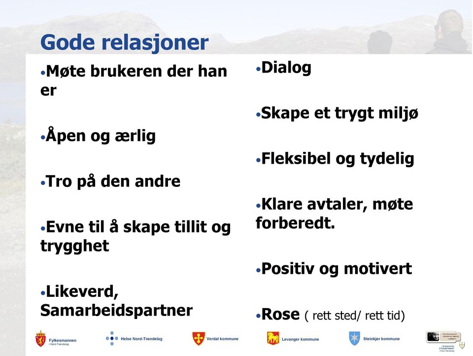 Samarbeidspartner Dialog Skape et trygt miljø Fleksibel og