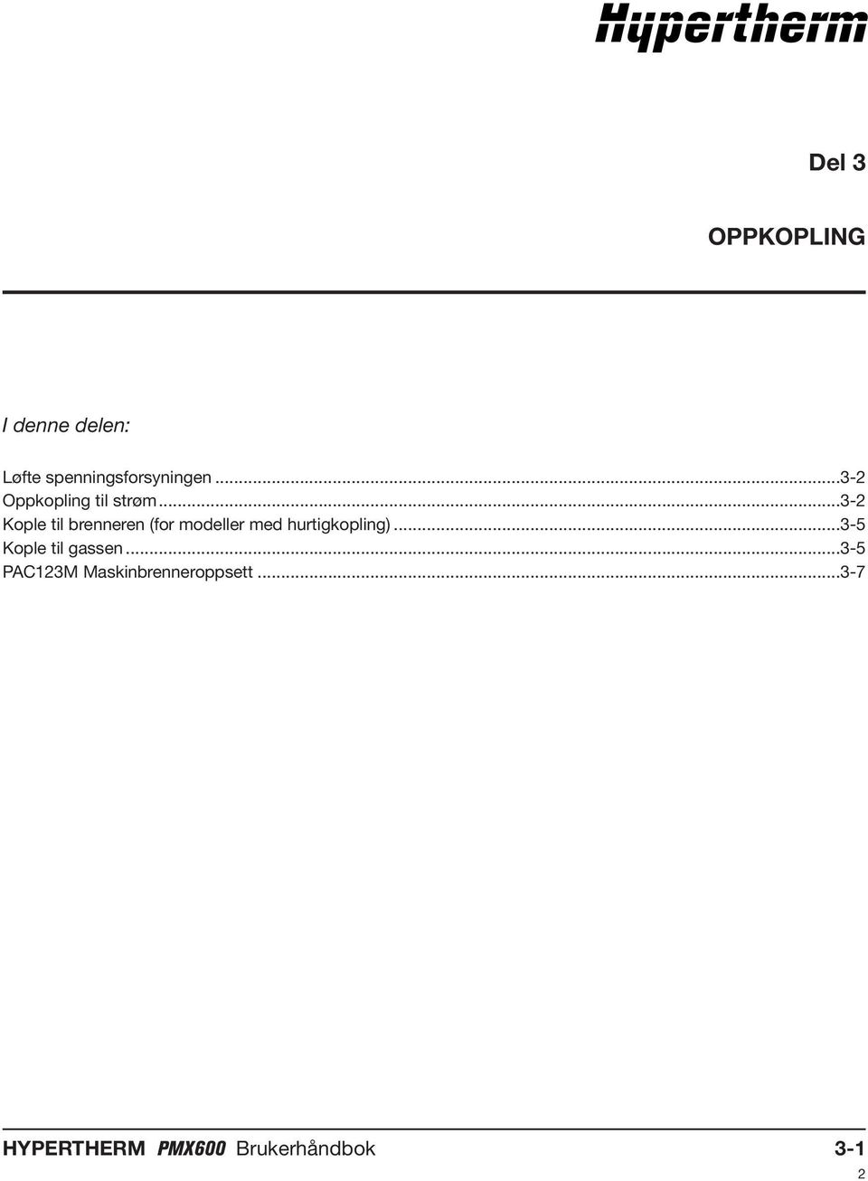 ..3- Kople til brenneren (for modeller med hurtigkopling).