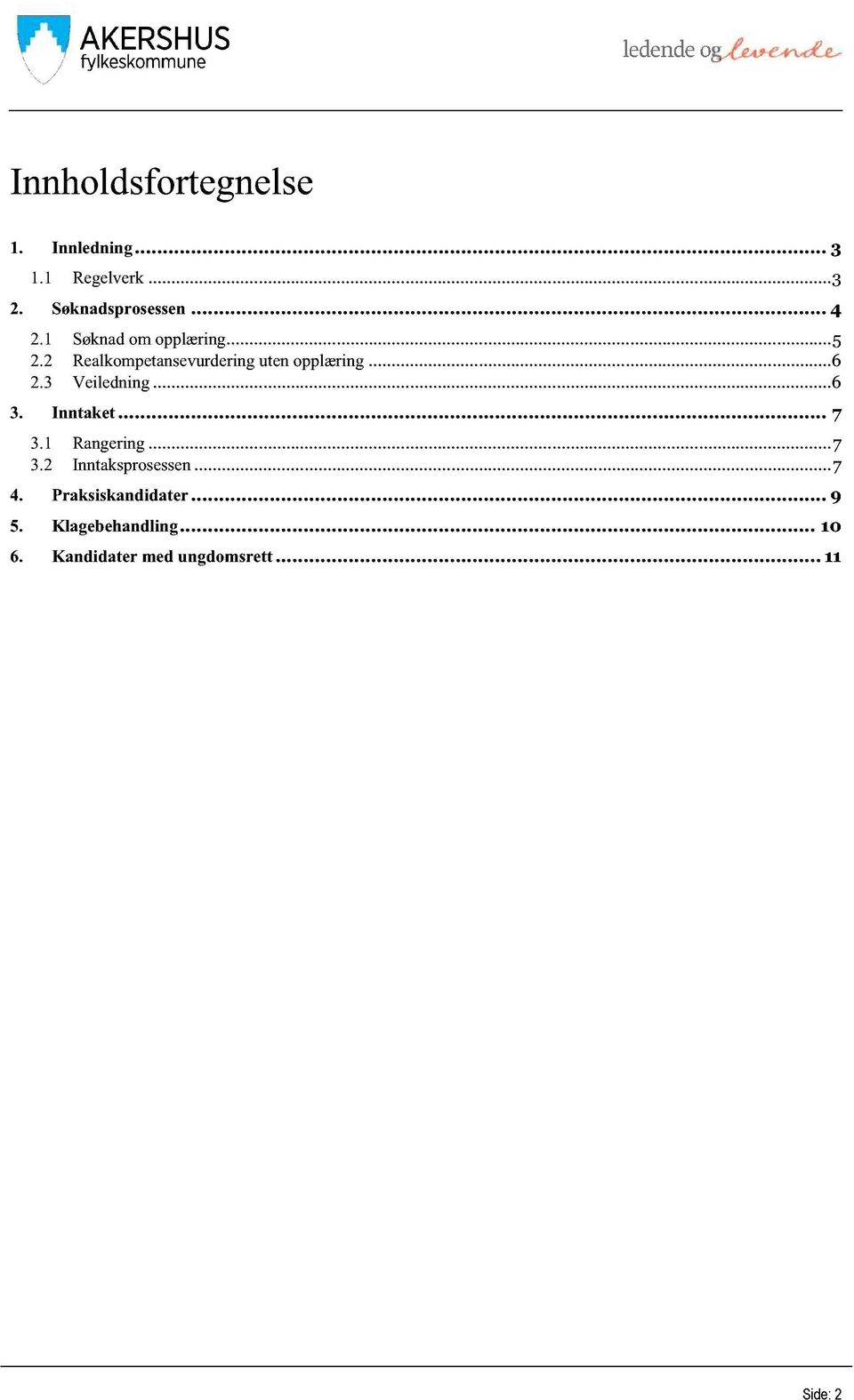 Inntaket............ 7 3.1 Rangering...7 3.2 Inntaksprosessen...7 4. Praksiskandidater............ 9 5.