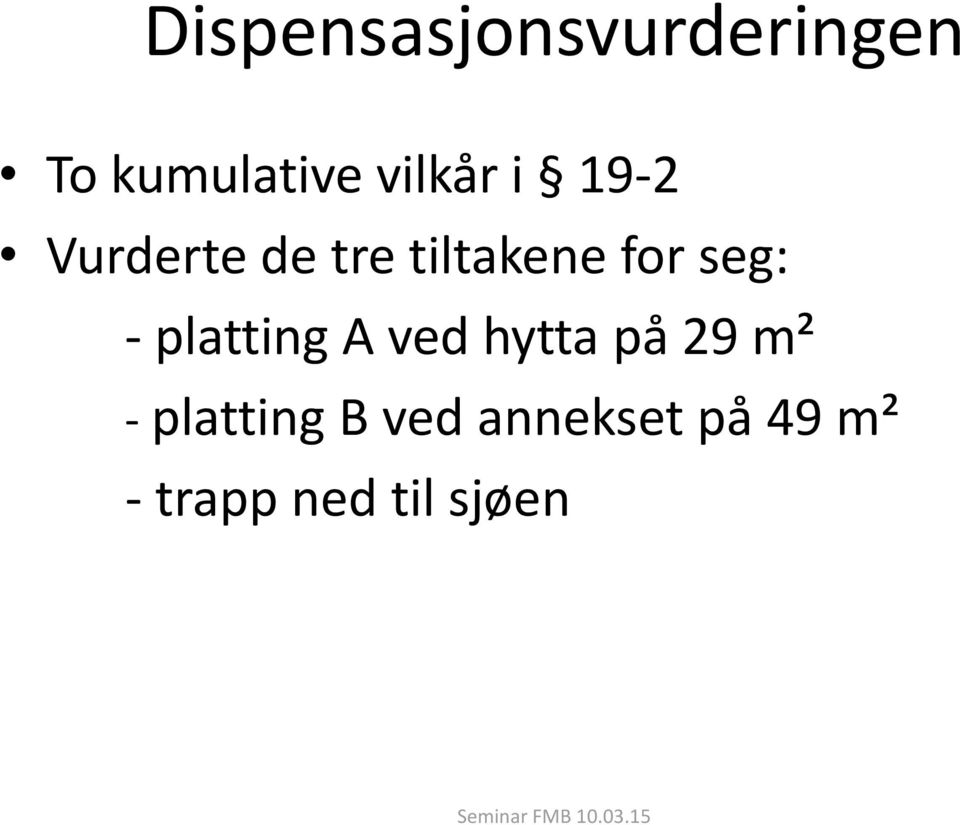 seg: - platting A ved hytta på 29 m² -