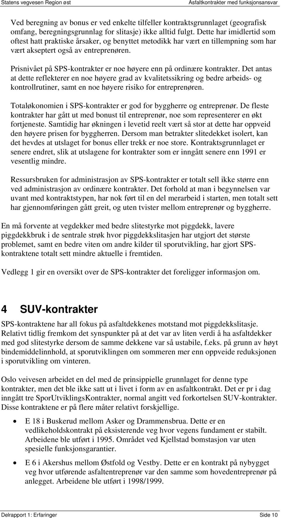 Prisnivået på SPS-kontrakter er noe høyere enn på ordinære kontrakter.