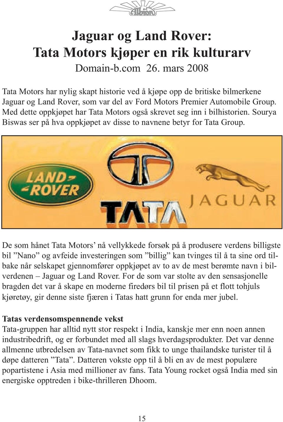 Med dette oppkjøpet har Tata Motors også skrevet seg inn i bilhistorien. Sourya Biswas ser på hva oppkjøpet av disse to navnene betyr for Tata Group.