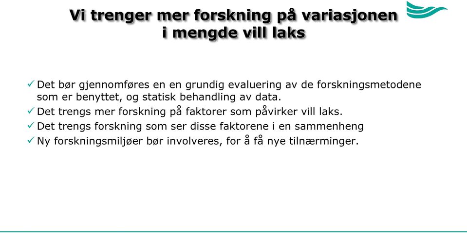 Det trengs mer forskning på faktorer som påvirker vill laks.