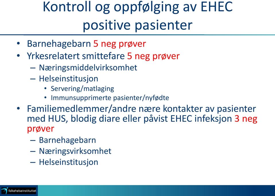 Immunsupprimerte pasienter/nyfødte Familiemedlemmer/andre nære kontakter av pasienter med