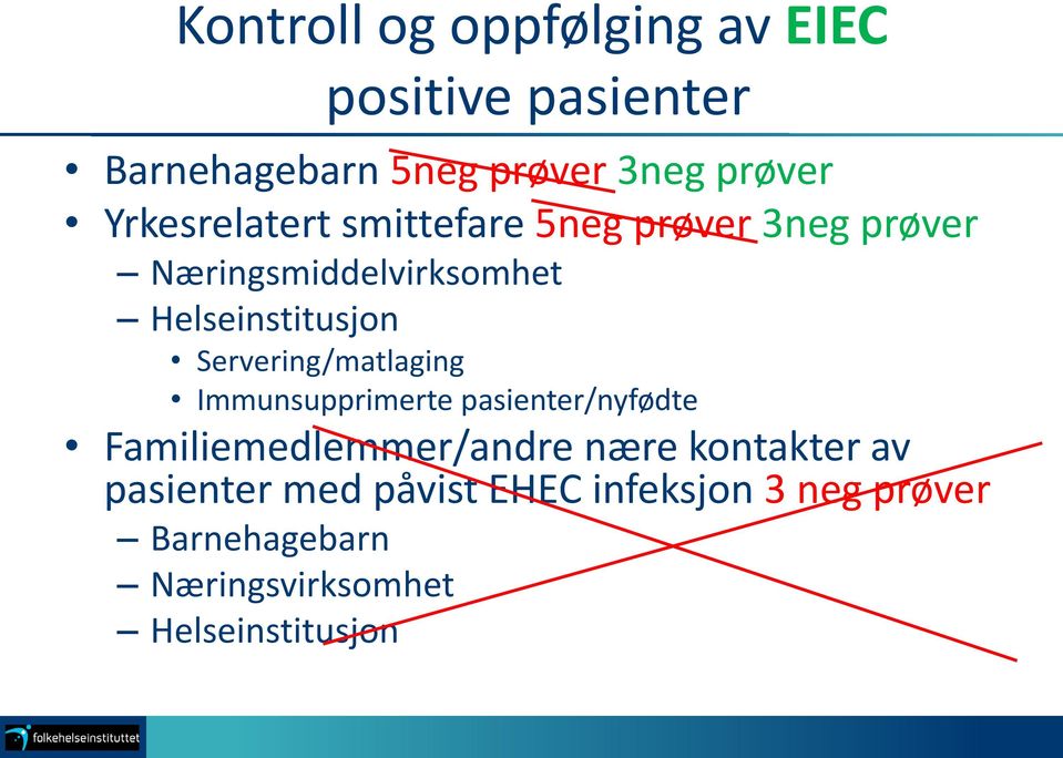 Servering/matlaging Immunsupprimerte pasienter/nyfødte Familiemedlemmer/andre nære kontakter