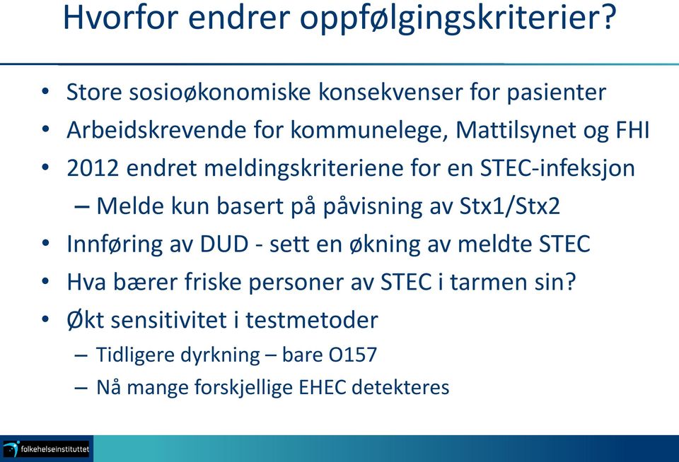 endret meldingskriteriene for en STEC-infeksjon Melde kun basert på påvisning av Stx1/Stx2 Innføring av