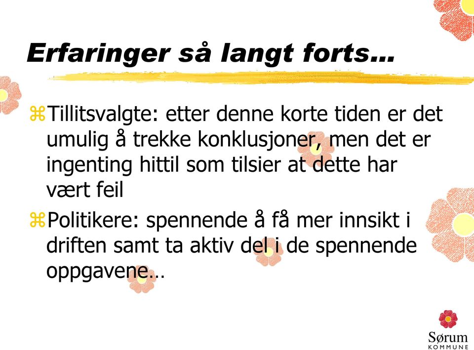 hittil som tilsier at dette har vært feil Politikere: spennende