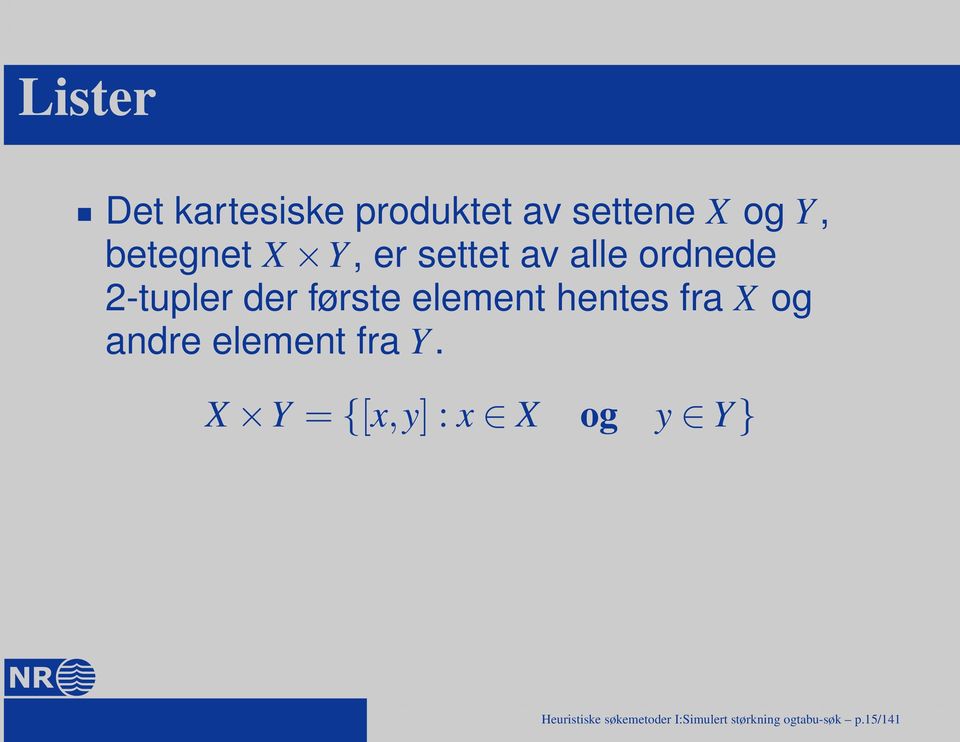 hentes fra X og andre element fra Y.