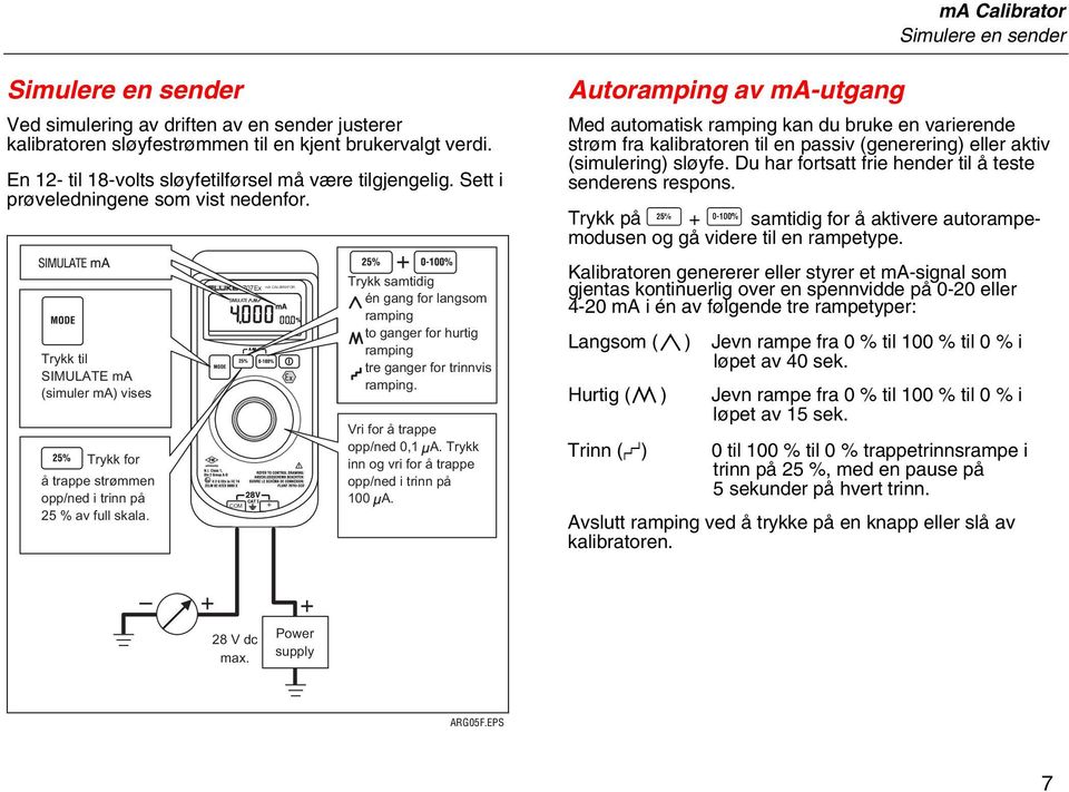 Trykk til SIMULATE ma (simuler ma) vises Trykk for å trappe strømmen opp/ned i trinn på 25 % av full skala.