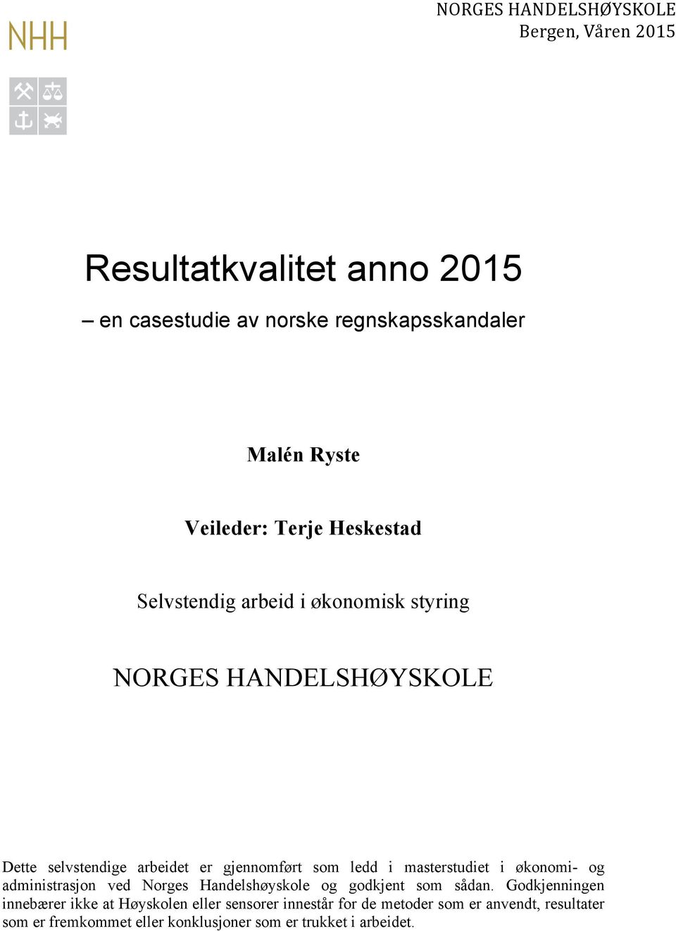 som ledd i masterstudiet i økonomi- og administrasjon ved Norges Handelshøyskole og godkjent som sådan.