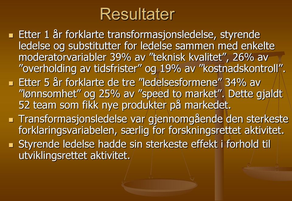 Etter 5 år forklarte de tre ledelsesformene 34% av lønnsomhet og 25% av speed to market.