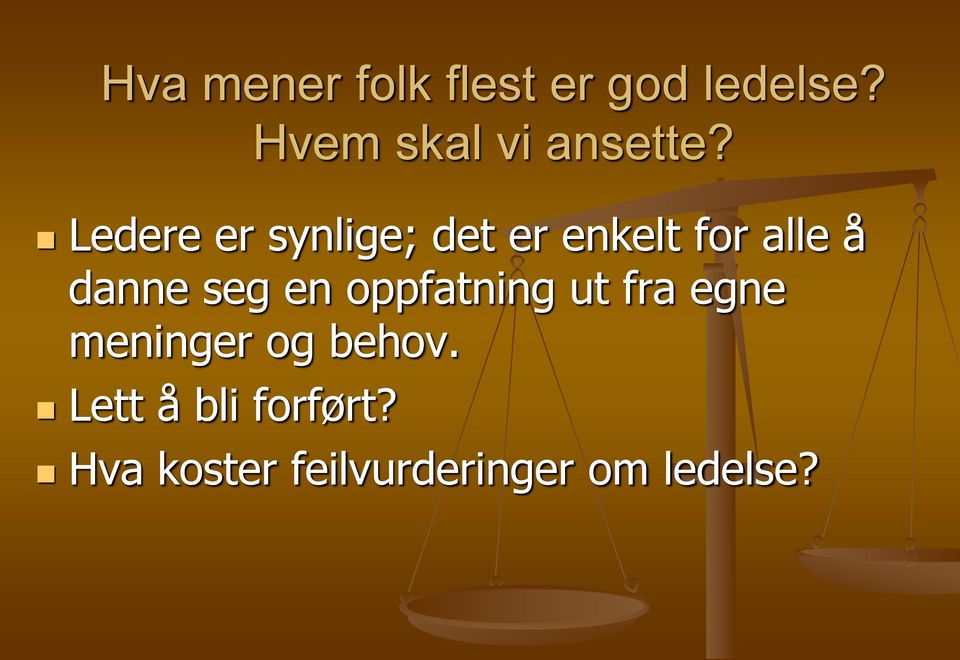 Ledere er synlige; det er enkelt for alle å danne seg