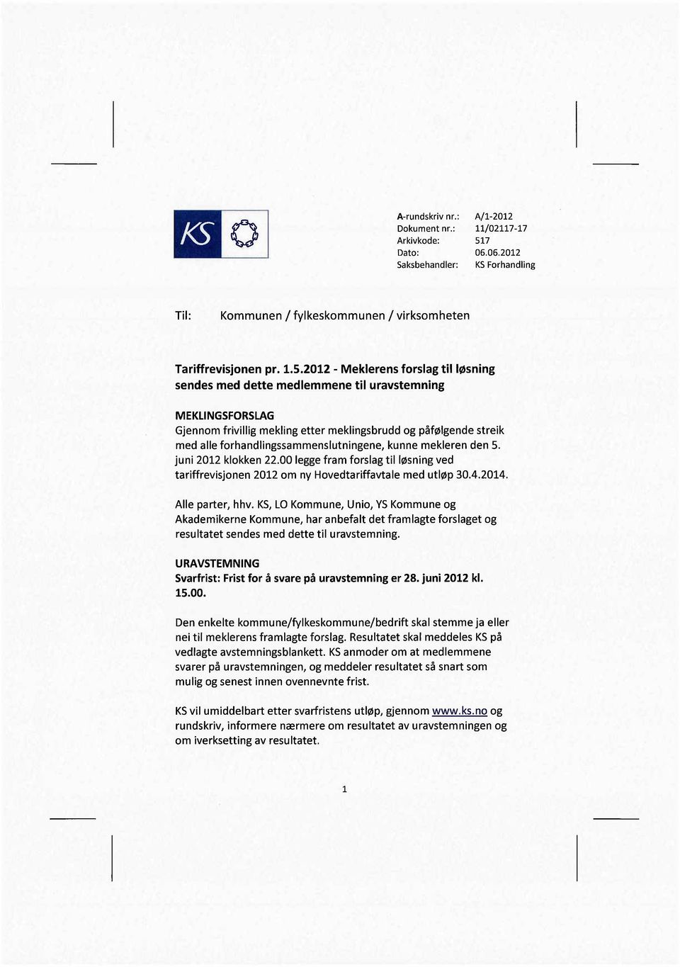 ehandler: A/1-2012 11/02117-17 517 06.06.2012 KS Forhandling Til: Kommunen / fylkesk