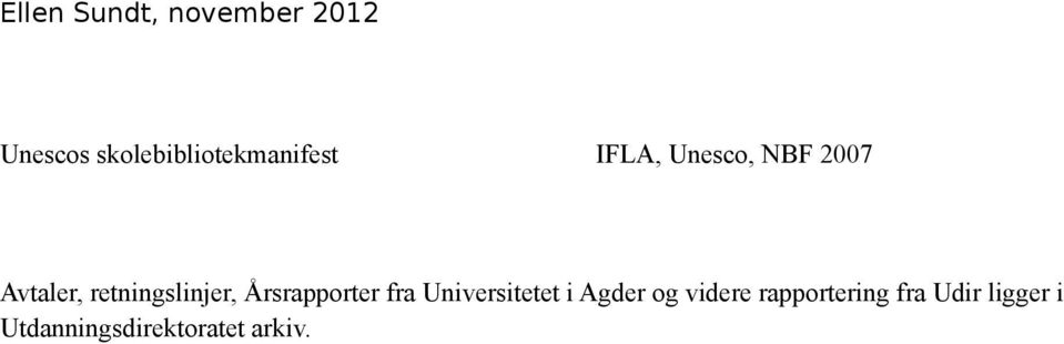 fra Universitetet i Agder og videre