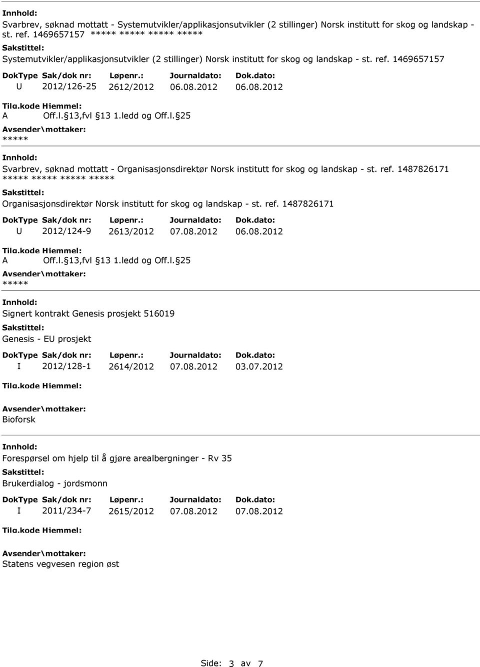 1469657157 2012/126-25 2612/2012 Svarbrev, søknad mottatt - 2012/124-9 2613/2012 Signert kontrakt Genesis