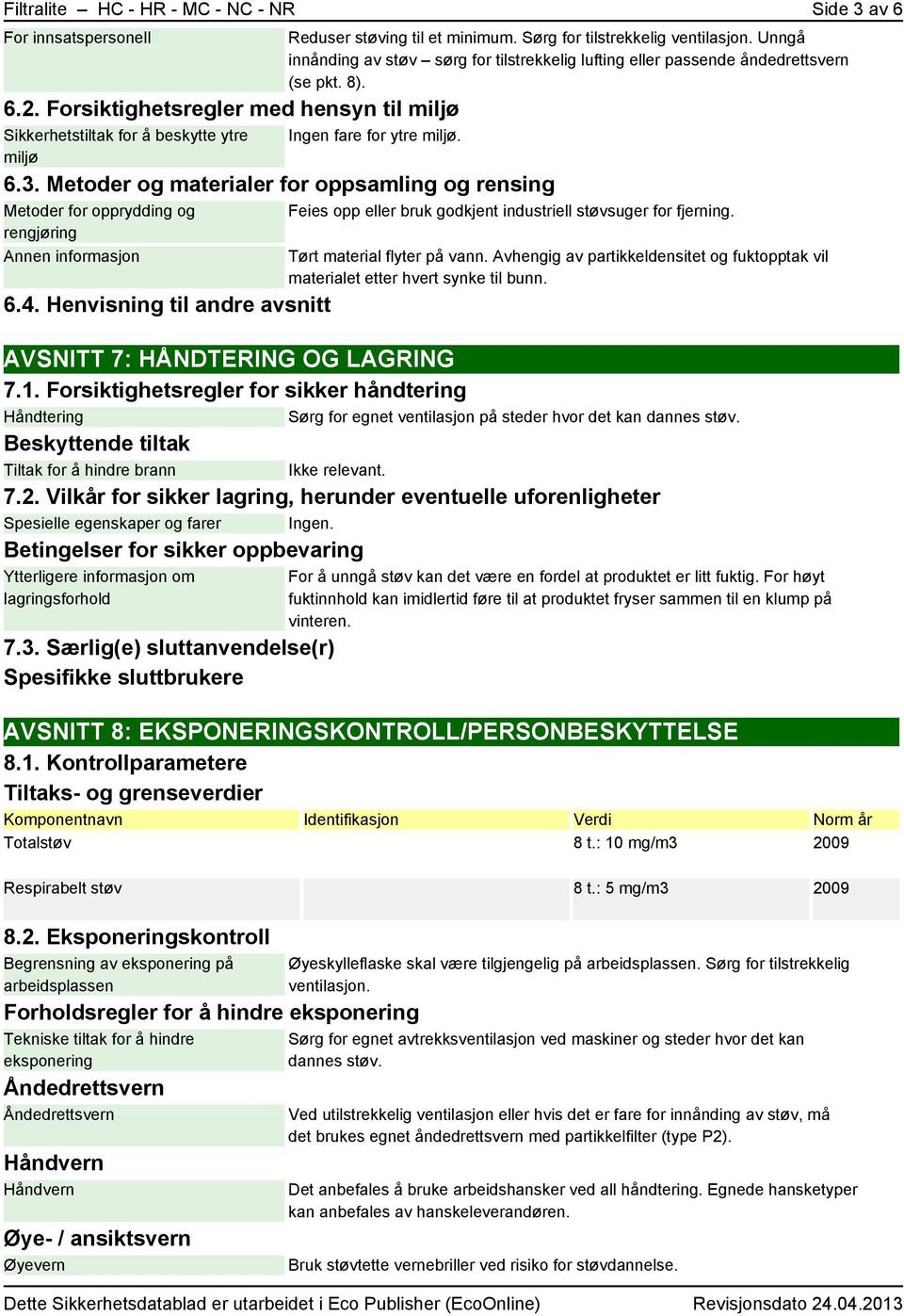 Metoder og materialer for oppsamling og rensing Metoder for opprydding og rengjøring Annen informasjon 6.4.