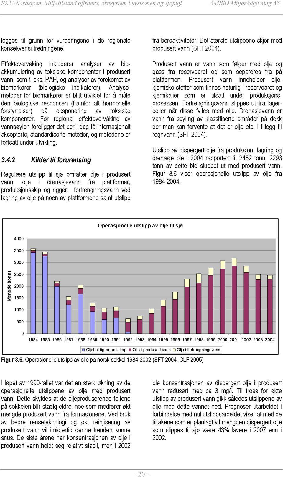 Analysemetoder for biomarkører er blitt utviklet for å måle den biologiske responsen (framfor alt hormonelle forstyrrelser) på eksponering av toksiske komponenter.