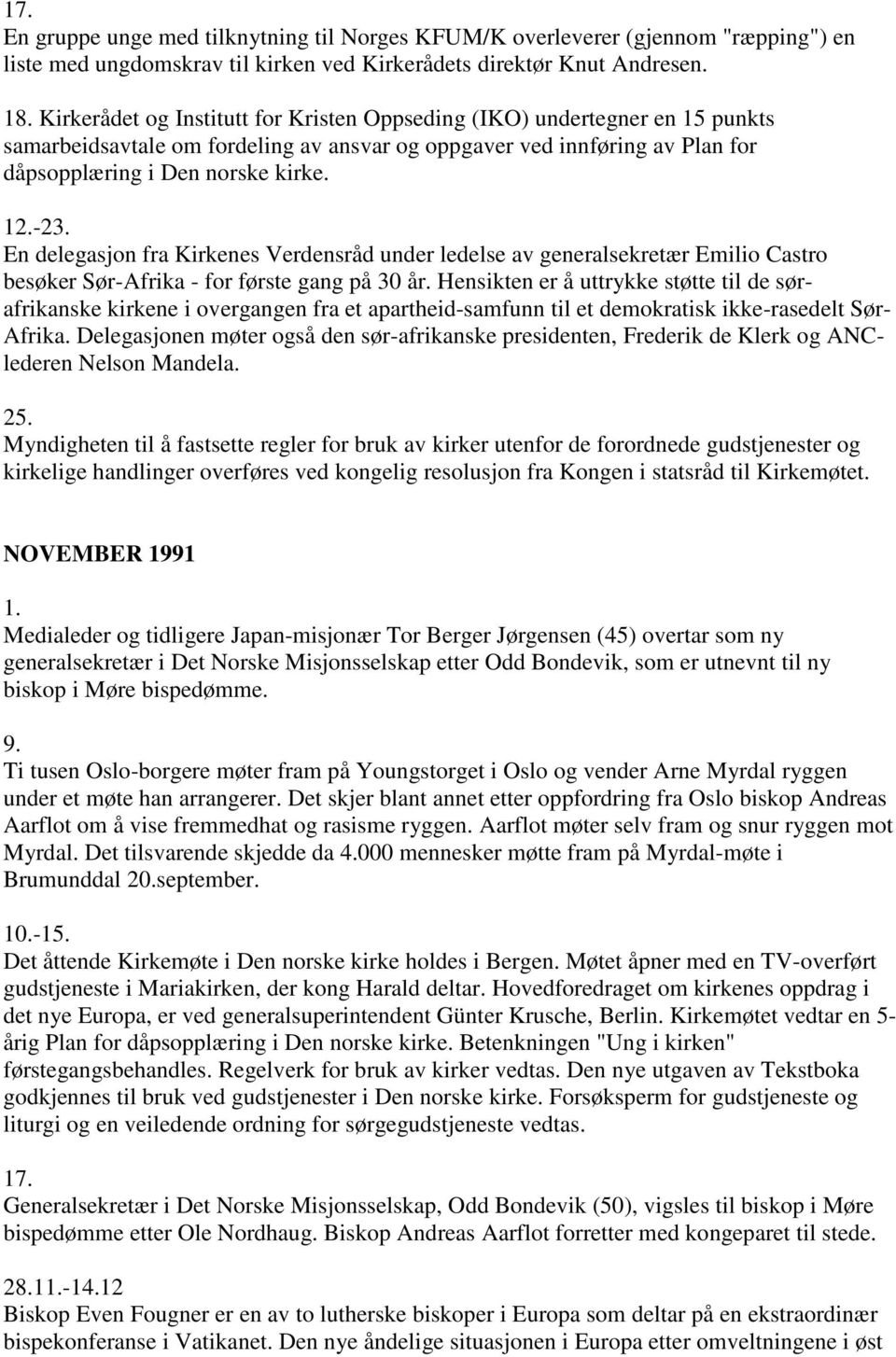 En delegasjon fra Kirkenes Verdensråd under ledelse av generalsekretær Emilio Castro besøker Sør-Afrika - for første gang på 30 år.