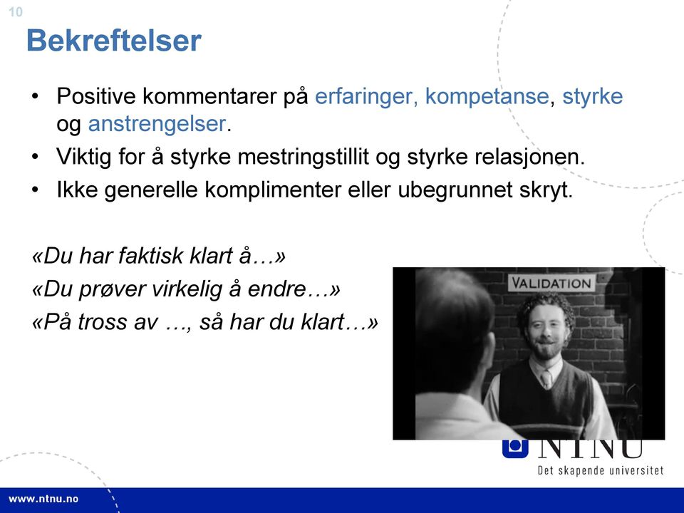 Viktig for å styrke mestringstillit og styrke relasjonen.