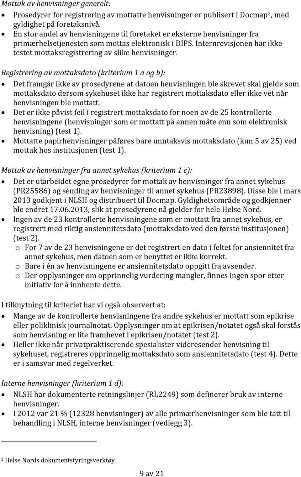 Internrevisjonen har ikke testet mottaksregistrering av slike henvisninger.